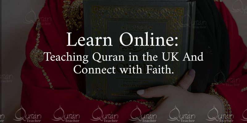 Learn Online: Teaching Quran in the UK And Connect with Faith