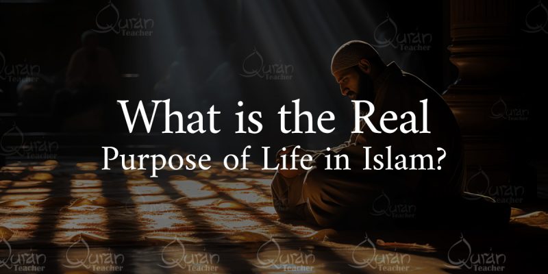 What is the Real Purpose of Life in Islam?